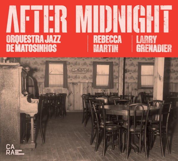 Orquestra Jazz Matosinhos + R. Matrin + L. Grenader - After Midnight