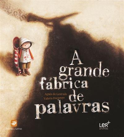 Agnès De Lestrade - A Grande Fábrica de Palavras