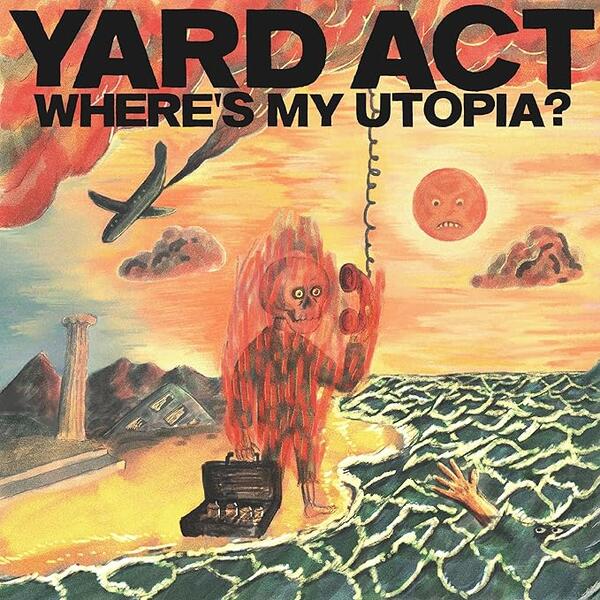 Yard Act – Wheres My Utopia?